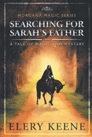 Searching for Sarah'S Father: A Tale of Magic and Mystery 1546251456 Book Cover