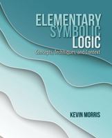 Elementary Symbolic Logic: Concepts, Techniques, and Concepts 1792456484 Book Cover