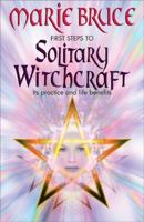 First Steps To Solitary Witchcraft: Ins Practice and Life Benefits 0572030681 Book Cover