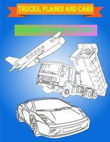 Trucks, planes and cars coloring book for kids: trucks, planes and cars coloring book for kids ages 4-8 ages 5-6 B08DBZD7XG Book Cover