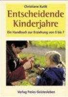 Entscheidende Kinderjahre. Ein Handbuch zur Erziehung von Null bis Sieben. 3772518982 Book Cover