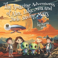 The Amazing Adventures of Alex, Lily, Mia and Jack: Saving Mars (Adventures Tales: Kids Books Age 4-8) B0CLDYCKHV Book Cover