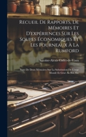 Recueil De Rapports, De Mémoires Et D'expériences Sur Les Soupes Économiques Et Les Fourneaux À La Rumford: Suivi De Deux Mémoires Sur La Substitution ... Mondé Et Grué Au Riz, Etc 1020319550 Book Cover