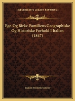 Ege-Og Birke-Familiens Geographiske Og Historiske Forhold I Italien (1847) 1169562086 Book Cover