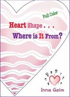 Heart Shape ... Where Is It from? Color 1947142135 Book Cover