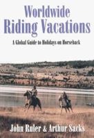Worldwide Riding Vacations: A Global Guide 0965355837 Book Cover