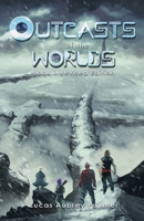 Outcasts of the Worlds : Book 1 - Revised Edition 0990632369 Book Cover