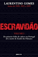 Escravidão – Volume 1: Do primeiro leilão de cativos em Portugal até a morte de Zumbi dos Palmares 6580634014 Book Cover