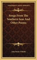 Songs From The Southern Seas: And Other Poems 1522955542 Book Cover