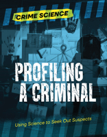 Profiling a Criminal: Using Science to Seek Out Suspects 1915761492 Book Cover