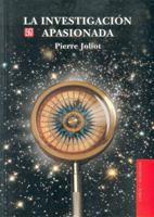 La investigación apasionada (Seccion De Obras De Ciencia Y Tecnologia) 9681672925 Book Cover