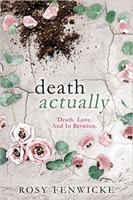 Death Actually: Death. Love. And In Between. 0473430983 Book Cover