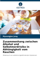 Zusammenhang zwischen Alkohol und Selbstmordrisiko in Abhängigkeit vom Rauchen 6205801574 Book Cover