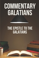 Commentary Galatians: The Epistle To The Galatians: Knowing The Bible B0991DBQM6 Book Cover