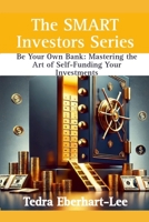 Be Your Own Bank: Mastering the Art of Self-Funding Your Invesments 1300651695 Book Cover