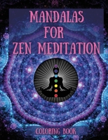 Mandalas for Zen Meditation: Amazing Mandala Coloring Book for Adult Relaxation Stress Relieving Mandala Designs for Adults Relaxation Perfect Gift Idea Perfect Gift Idea 1008945595 Book Cover