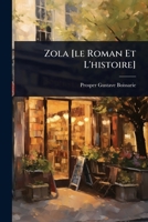 Zola [le Roman Et L'histoire]: Conférence Du Luxembourg... 127985054X Book Cover