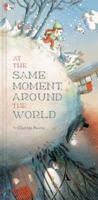 At the Same Moment, Around the World 1452122083 Book Cover