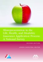 Misrepresentation in the Life, Health, and Disability Insurance Application Process: A National Survey 1627229868 Book Cover