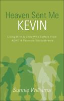 Heaven Sent Me Kevin 161777409X Book Cover