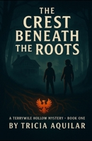 The Crest Beneath the Roots (Terrywile Hollow) B0FC2DZN8F Book Cover
