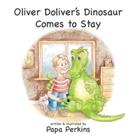 Oliver Doliver's Dinosaur Comes To Stay 1913136132 Book Cover