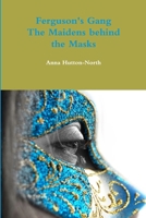 Ferguson's Gang - The Maidens behind the Masks 1291484531 Book Cover