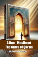 A Non- Muslim at the Gates of the Quran: Towards understanding of Quran for non Muslims B0DZ1XP766 Book Cover