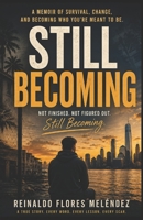 Still Becoming: Not Finish, Not figured out. B0H2F3VVCX Book Cover