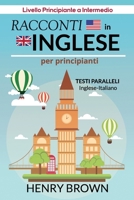 Racconti in Inglese per Principianti, Testi Paralleli Inglese-Italiano: Livello Principiante a Intermedio B08XY7PSPZ Book Cover