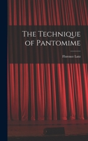 The Technique of Pantomime 1014084075 Book Cover
