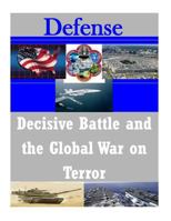 Decisive Battle and the Global War on Terror 1502821524 Book Cover