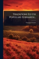 Tradizioni Ed Usi Popolari Ferraresi... 1279435577 Book Cover