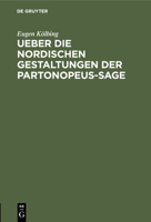 Ueber die nordischen gestaltungen der Partonopeus-sage 3112510119 Book Cover