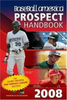 Baseball America 2008 Prospect Handbook: The Comprehensive Guide to Rising Stars from the Definitive Source on Prospects 1932391193 Book Cover
