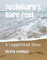 Toshiharu's Bare Feet: A Loggerhead Story 1694976025 Book Cover