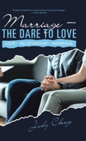 Marriage - the Dare to Love: Love - Relationship - Marriage 154375662X Book Cover