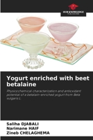 Yogurt enriched with beet betalaine: Physicochemical characterization and antioxidant potential of a betalain-enriched yogurt from Beta vulgaris L. 6207603613 Book Cover