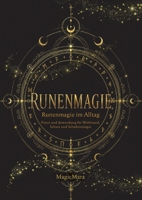 Runenmagie: Runenmagie im Alltag - Praxis und Anwendung für Wohlstand, Schutz und Schadensmagie. (German Edition) 3696375616 Book Cover