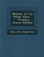 Memoir of Col. Ethan Allen .. 1013803825 Book Cover