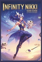 Infinity Nikki Game Guide: A Comprehensive Guide to Strategies, Secrets, and Style B0DR91L5DX Book Cover
