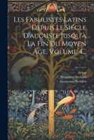 Les Fabulistes Latins Depuis Le Siécle D'auguste Jusqu'à La Fin Du Moyen Âge, Volume 4... 1021585904 Book Cover