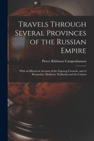 Travels Through Several Provinces of the Russian Empire: With an Historical Account of the Zaporog Cossacks, and of Bessarabia, Moldavia, Wallachia and the Crimea 1015828825 Book Cover