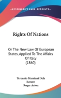 Rights Of Nations: Or The New Law Of European States, Applied To The Affairs Of Italy 1164939637 Book Cover