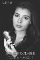 (In)contrôlable: Tome 1 : Magique 296022390X Book Cover