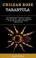 Chilean Rose Tarantula: The fundamental guide on Chilean rose tarantula, care, diet, feeding, housing, personality and pet information B08QCPGSSQ Book Cover