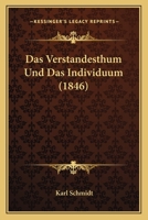 Das Verstandesthum Und Das Individuum (1846) 1160378940 Book Cover