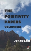 The Positivity Papers: Volume 6 B0CR9J1ZH5 Book Cover