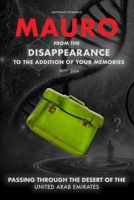 Mauro From the disappearance to the addition of your memories: Passing through the desert of the United Arab Emirates B0DM1FP1RJ Book Cover