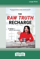 The Raw Truth Recharge: Raw Truth Recharge: 7 Truths to Health and Fitness (16pt Large Print Edition) 0369355628 Book Cover